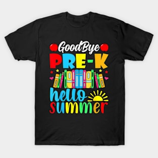 Goodbye Pre K Hello Summer Last Day Of School T-Shirt T-Shirt